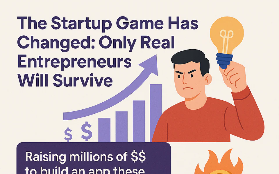 The Startup Game Has Changed: Only Real Entrepreneurs Will Survive